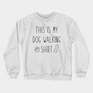 This Is My Dog Walking Shirt Crewneck Sweatshirt